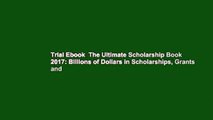 Trial Ebook  The Ultimate Scholarship Book 2017: Billions of Dollars in Scholarships, Grants and