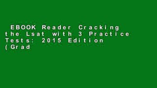 EBOOK Reader Cracking the Lsat with 3 Practice Tests: 2015 Edition (Graduate School Test