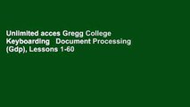 Unlimited acces Gregg College Keyboarding   Document Processing (Gdp), Lessons 1-60 Text Book