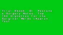 Trial Ebook  Dr. Pestana s Surgery Notes: Top 180 Vignettes for the Surgical Wards (Kaplan Test