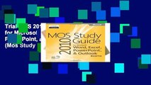 Trial MOS 2010 Study Guide for Microsoft Word, Excel, PowerPoint, and Outlook Exams (Mos Study