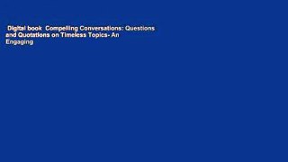 Digital book  Compelling Conversations: Questions and Quotations on Timeless Topics- An Engaging