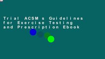 Trial ACSM s Guidelines for Exercise Testing and Prescription Ebook