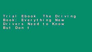 Trial Ebook  The Driving Book: Everything New Drivers Need to Know But Don t Know to Ask Unlimited