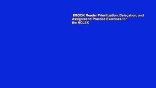 EBOOK Reader Prioritization, Delegation, and Assignment: Practice Exercises for the NCLEX