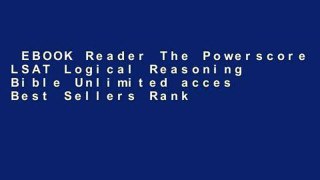 EBOOK Reader The Powerscore LSAT Logical Reasoning Bible Unlimited acces Best Sellers Rank : #1