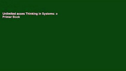 Unlimited acces Thinking in Systems: a Primer Book