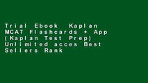 Trial Ebook  Kaplan MCAT Flashcards   App (Kaplan Test Prep) Unlimited acces Best Sellers Rank : #5
