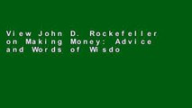 View John D. Rockefeller on Making Money: Advice and Words of Wisdom on Building and Sharing