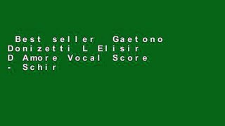Best seller  Gaetono Donizetti L Elisir D Amore Vocal Score - Schirmer Edition Op  E-book