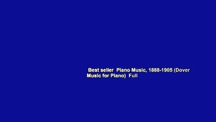 Best seller  Piano Music, 1888-1905 (Dover Music for Piano)  Full