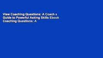View Coaching Questions: A Coach s Guide to Powerful Asking Skills Ebook Coaching Questions: A