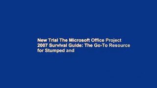 New Trial The Microsoft Office Project 2007 Survival Guide: The Go-To Resource for Stumped and