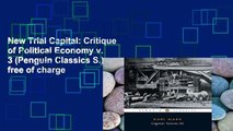 New Trial Capital: Critique of Political Economy v. 3 (Penguin Classics S.) free of charge