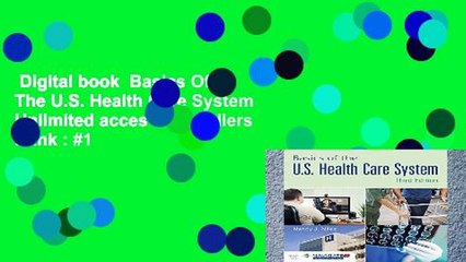 Digital book  Basics Of The U.S. Health Care System Unlimited acces Best Sellers Rank : #1