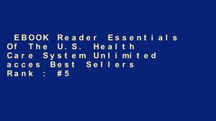 EBOOK Reader Essentials Of The U.S. Health Care System Unlimited acces Best Sellers Rank : #5