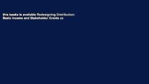 this books is available Redesigning Distribution: Basic Income and Stakeholder Grants as