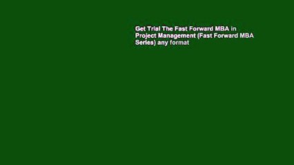 Get Trial The Fast Forward MBA in Project Management (Fast Forward MBA Series) any format