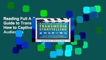 Reading Full A Creator s Guide to Transmedia Storytelling: How to Captivate and Engage Audiences