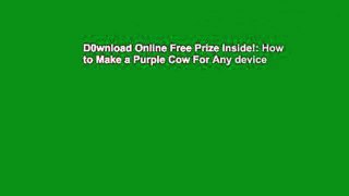D0wnload Online Free Prize Inside!: How to Make a Purple Cow For Any device