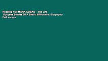 Reading Full MARK CUBAN - The Life   Success Stories Of A Shark Billionaire: Biography Full access