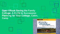 Open EBook Saving the Family Cottage: A Guide to Succession Planning for Your Cottage, Cabin, Camp