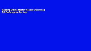Reading Online Master Visually Optimizing PC Performance For Ipad