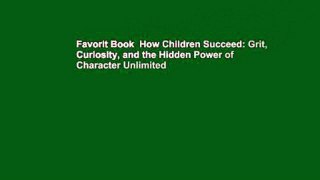 Favorit Book  How Children Succeed: Grit, Curiosity, and the Hidden Power of Character Unlimited