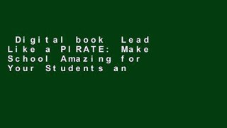 Digital book  Lead Like a PIRATE: Make School Amazing for Your Students and Staff Unlimited acces