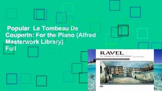 Popular  Le Tombeau De Couperin: For the Piano (Alfred Masterwork Library)  Full
