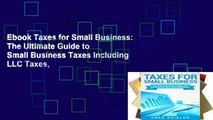 Ebook Taxes for Small Business: The Ultimate Guide to Small Business Taxes Including LLC Taxes,