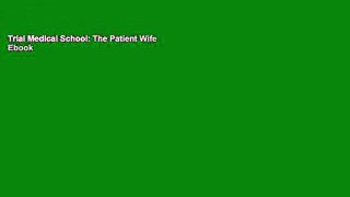 Trial Medical School: The Patient Wife Ebook