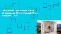 Best seller  Six Hidden Views of Japanese Music (Ernest Bloch Lectures)  Full