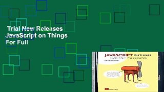 Trial New Releases  JavaScript on Things  For Full