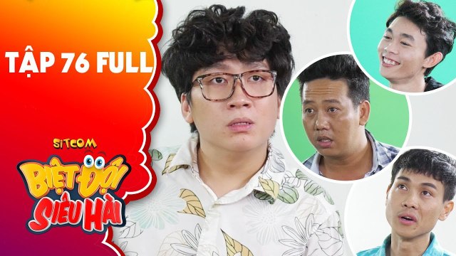 Biệt đội siêu hài tập 76 full Phát La đứng hình với sự ảo tưởng sức mạnh của cha con Lê Nam