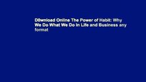 D0wnload Online The Power of Habit: Why We Do What We Do in Life and Business any format