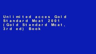 Unlimited acces Gold Standard Mcat 2001 (Gold Standard Mcat, 3rd ed) Book