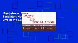 Best ebook  Down the Up Escalator: How the 99% Live in the Great Recession Complete