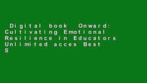 Digital book  Onward: Cultivating Emotional Resilience in Educators Unlimited acces Best Sellers
