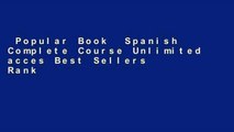 Popular Book  Spanish Complete Course Unlimited acces Best Sellers Rank : #3