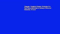 Popular  Frederic Chopin: Preludes For The Piano (Schirmer s Library of Musical Classics)  E-book