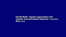 Favorit Book  Teacher Appreciation Gift: Teacher Journal/Teacher Notebook: Teachers Who Love