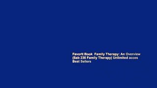 Favorit Book  Family Therapy: An Overview (Sab 230 Family Therapy) Unlimited acces Best Sellers