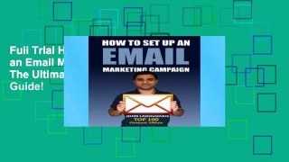 Full Trial How to Set Up an Email Marketing Campaign: The Ultimate Step-by-Step Illustrated Guide!