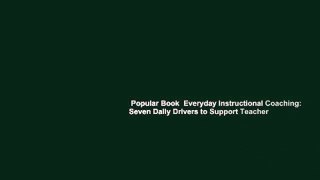 Popular Book  Everyday Instructional Coaching: Seven Daily Drivers to Support Teacher