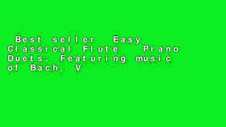 Best seller  Easy Classical Flute   Piano Duets: Featuring music of Bach, Vivaldi, Wagner and