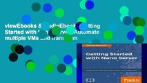viewEbooks & AudioEbooks Getting Started with Nano Server: Automate multiple VMs and transform