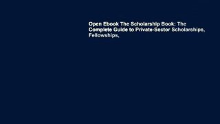 Open Ebook The Scholarship Book: The Complete Guide to Private-Sector Scholarships, Fellowships,