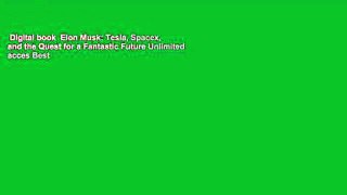 Digital book  Elon Musk: Tesla, Spacex, and the Quest for a Fantastic Future Unlimited acces Best