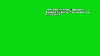 Any Format For Kindle  Teaching with Emotional Intelligence: A step-by-step guide for Higher and